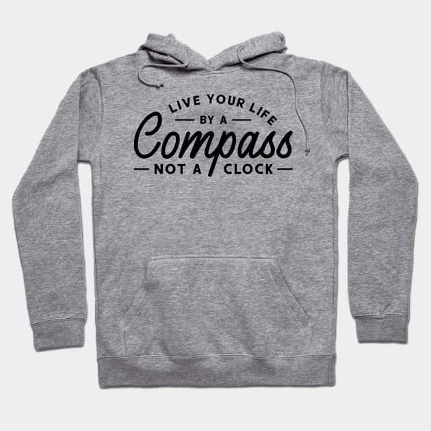 Live Your Life by a Compass, not a Clock Hoodie by Jet Set Mama Tee